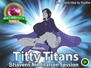 Titty Titans Shaven’s Meditation Session